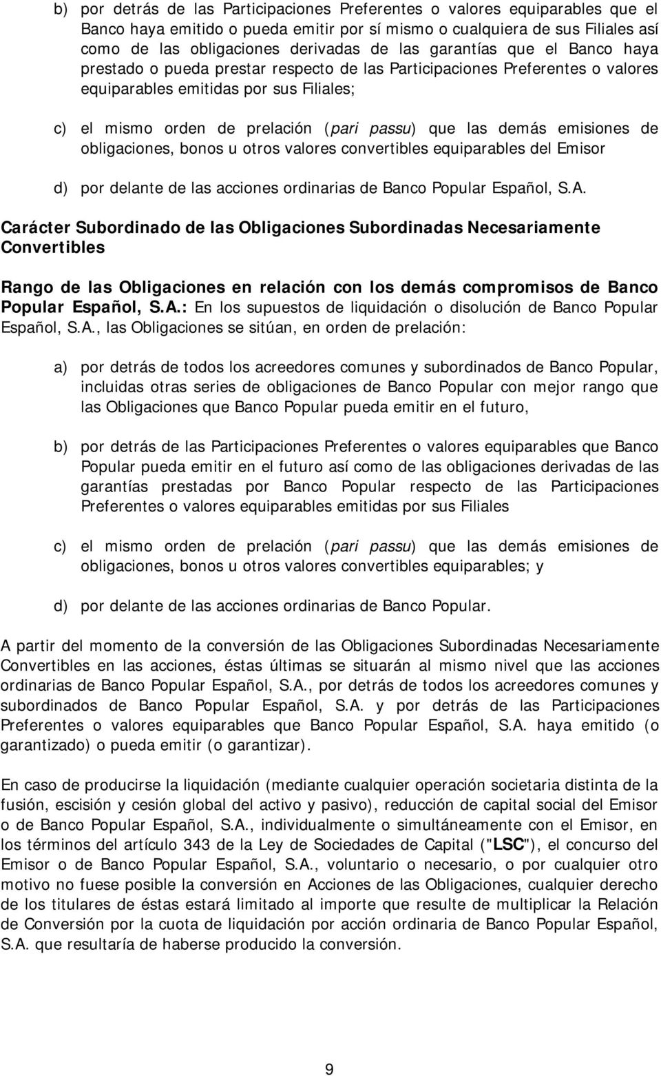 las demás emisiones de obligaciones, bonos u otros valores convertibles equiparables del Emisor d) por delante de las acciones ordinarias de Banco Popular Español, S.A.