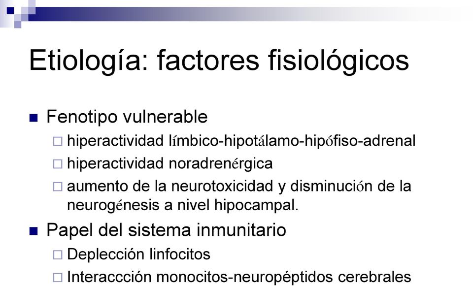 la neurotoxicidad y disminución de la neurogénesis a nivel hipocampal.