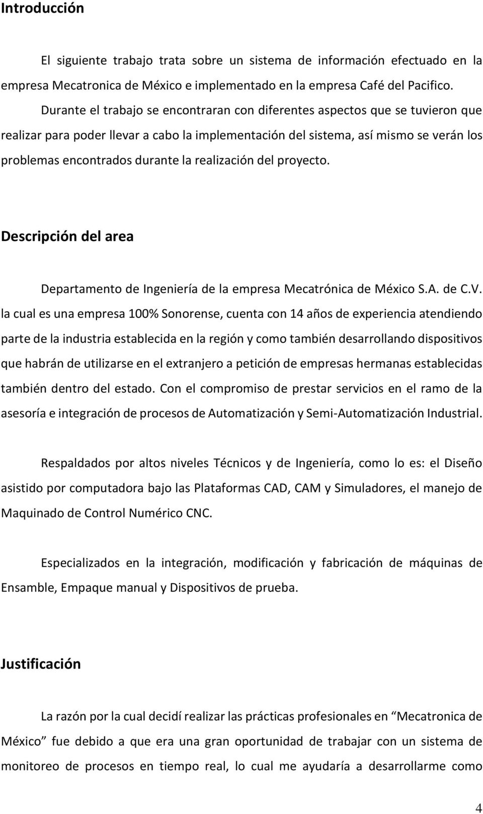 realización del proyecto. Descripción del area Departamento de Ingeniería de la empresa Mecatrónica de México S.A. de C.V.