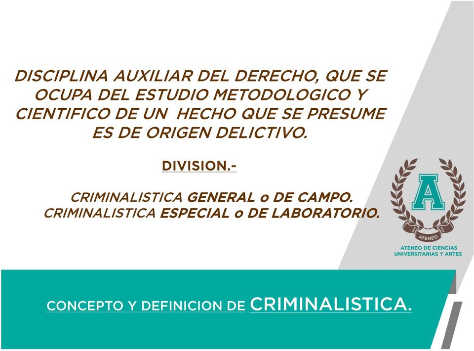 DELICTIVO. DIVISION.- CRIMINALISTICA GENERAL o DE CAMPO.