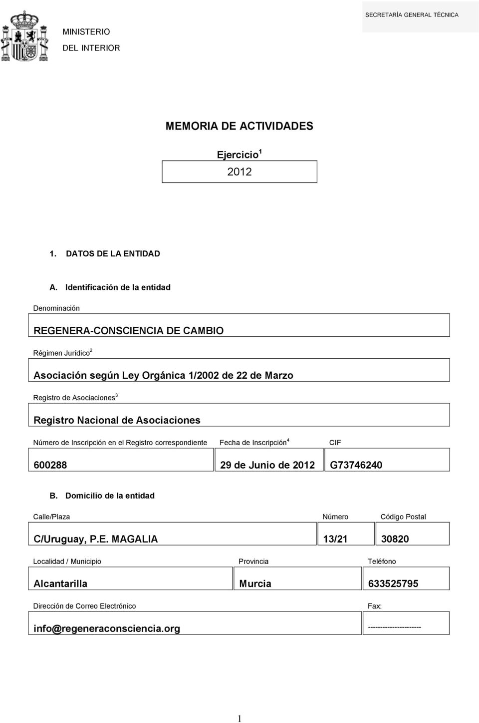 Registro Nacional de Asociaciones Número de Inscripción en el Registro correspondiente Fecha de Inscripción 4 CIF 600288 29 de Junio de 2012 G73746240 B.