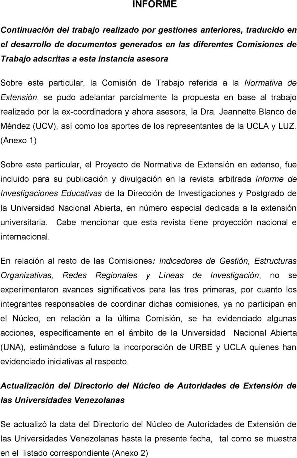 Dra. Jeannette Blanco de Méndez (UCV), así como los aportes de los representantes de la UCLA y LUZ.