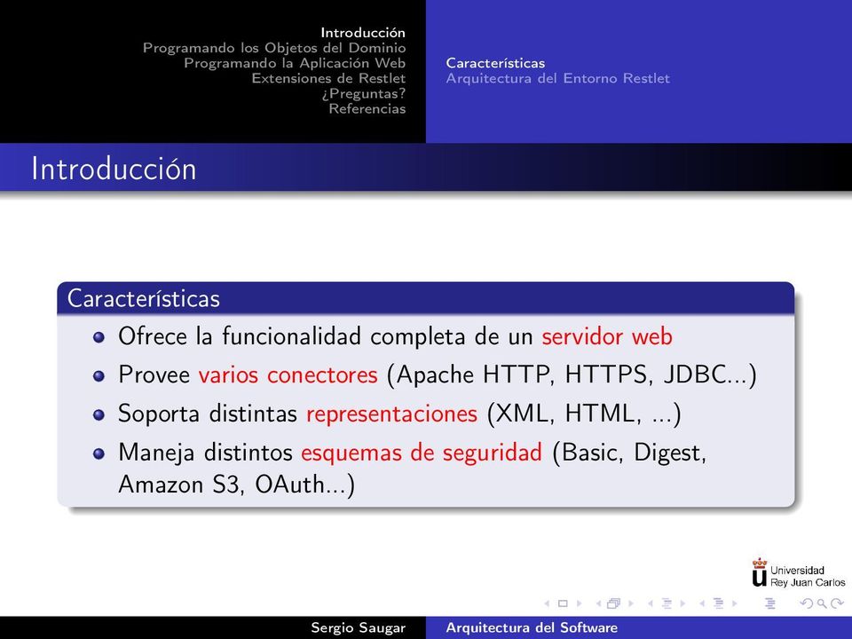 (Apache HTTP, HTTPS, JDBC...) Soporta distintas representaciones (XML, HTML,.