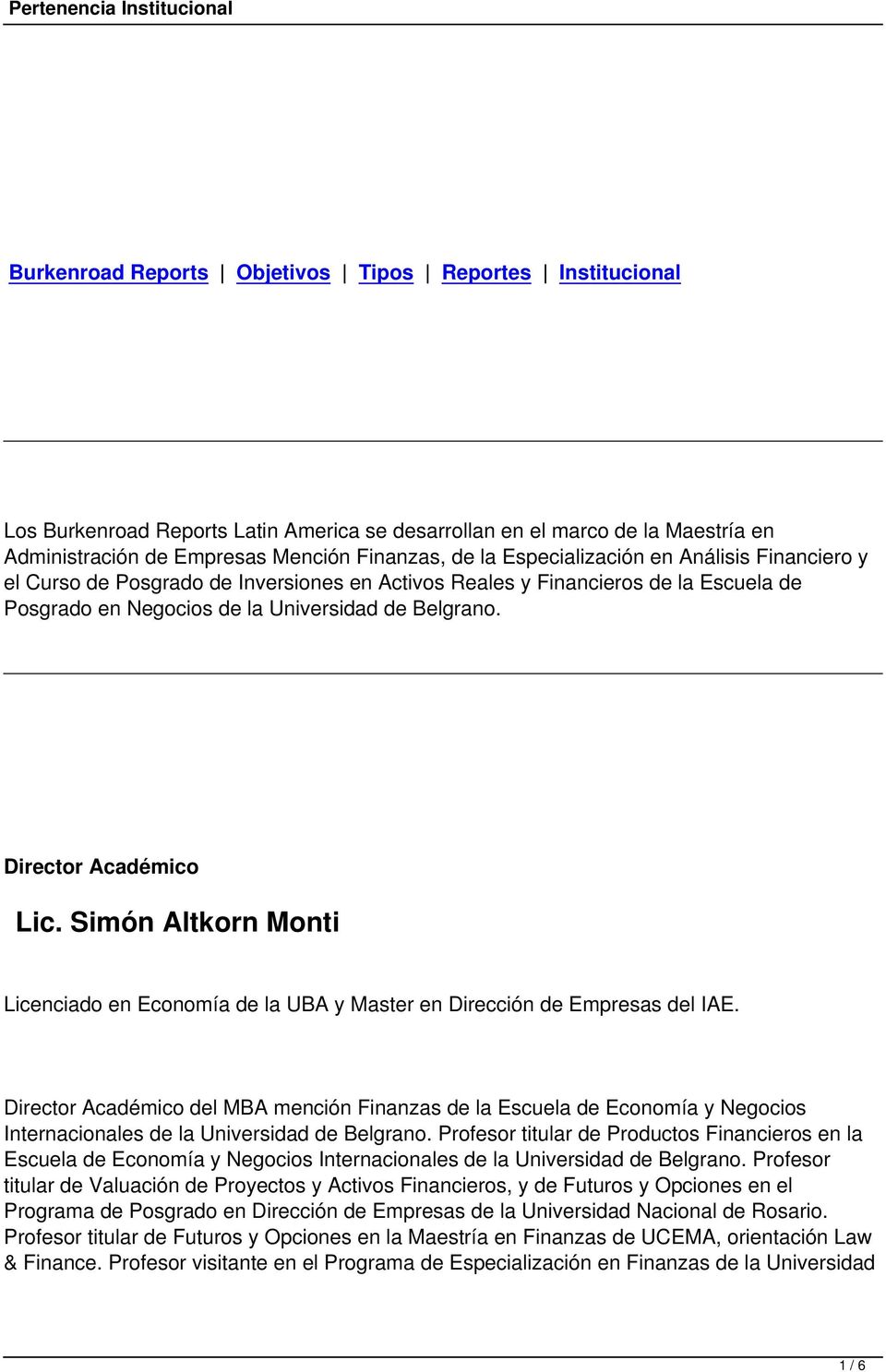 Director Académico Lic. Simón Altkorn Monti Licenciado en Economía de la UBA y Master en Dirección de Empresas del IAE.