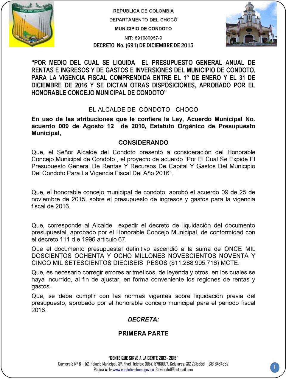 ALCALDE DE CONDOTO -CHOCO En uso de las atribuciones que le confiere la Ley, Acuerdo Municipal No.