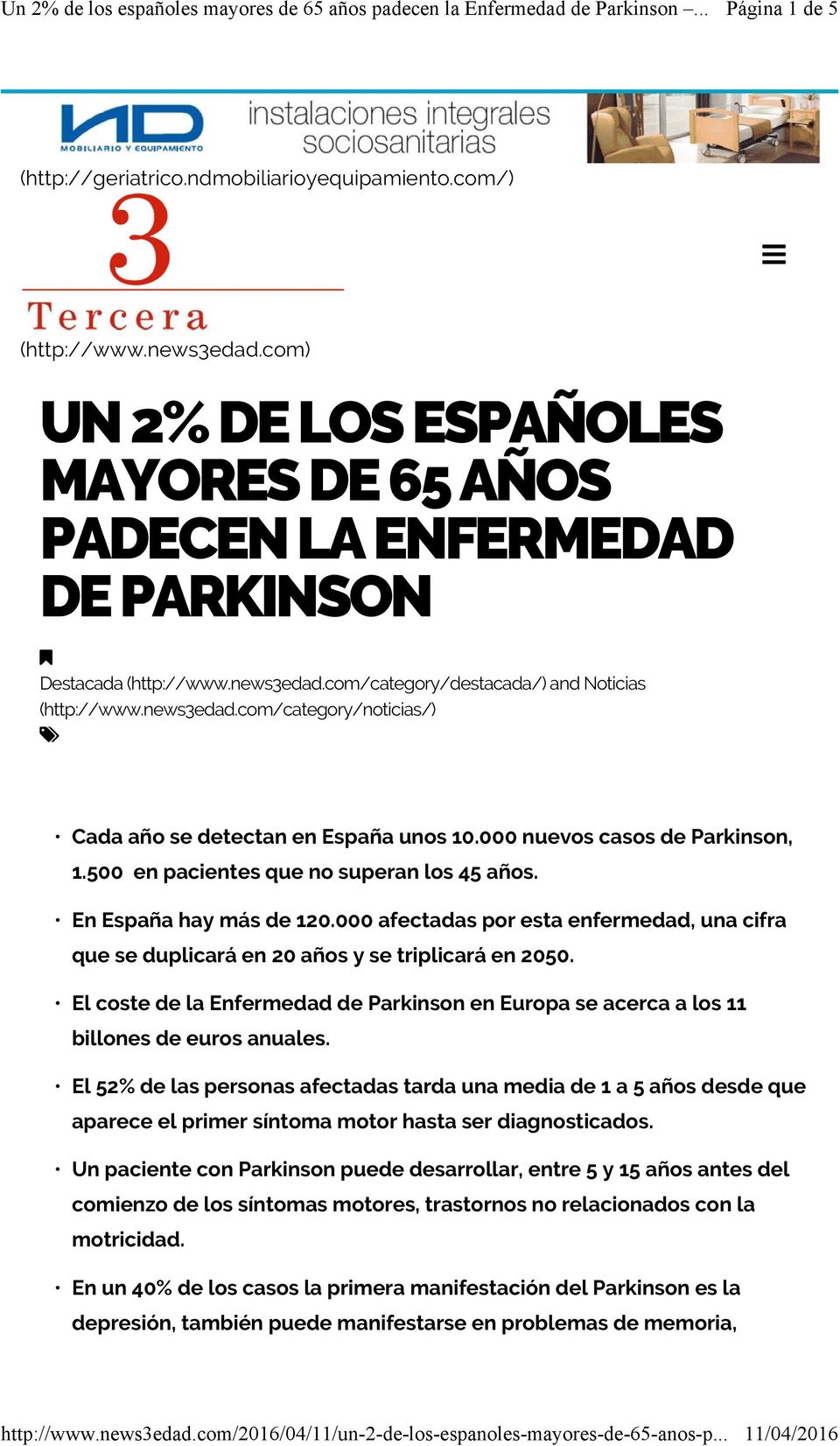 news3edad.com/category/noticias/) Cada año se detectan en España unos 10.000 nuevos casos de Parkinson, 1.500 en pacientes que no superan los 45 años. En España hay más de 120.