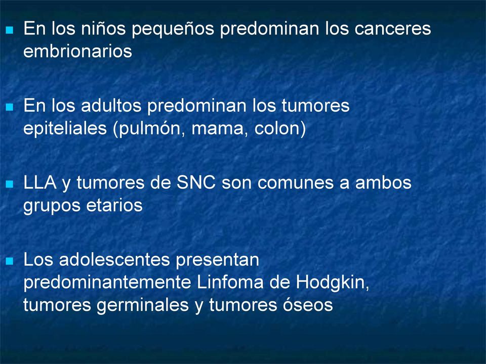 tumores de SNC son comunes a ambos grupos etarios Los adolescentes