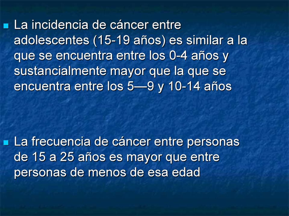 se encuentra entre los 5 9 y 10-14 años La frecuencia de cáncer entre