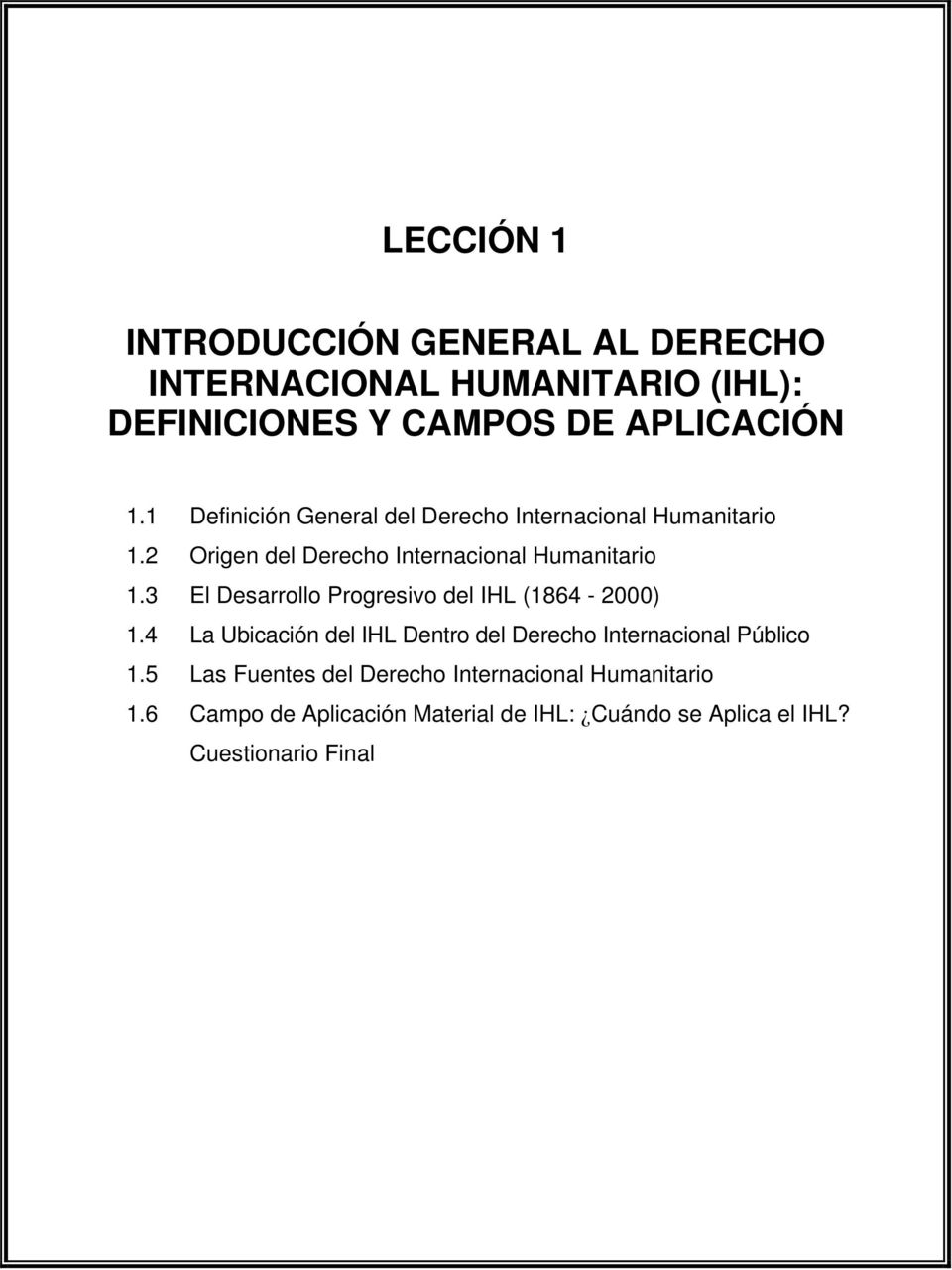 3 El Desarrollo Progresivo del IHL (1864-2000) 1.4 La Ubicación del IHL Dentro del Derecho Internacional Público 1.