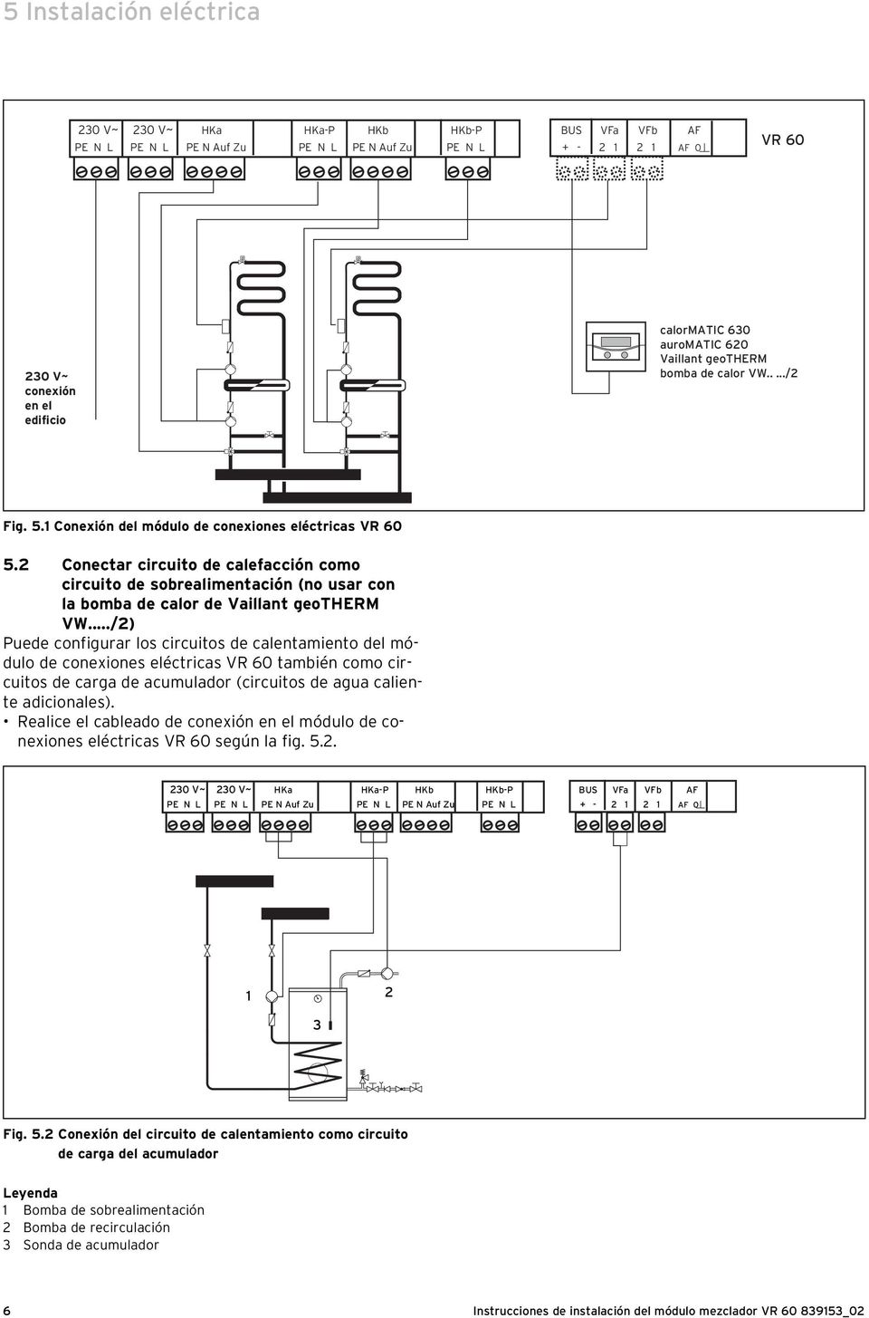 2 Conectar circuito de calefacción como circuito de sobrealimentación (no usar con la bomba de calor de Vaillant geotherm VW.