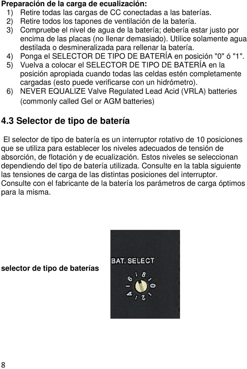 4) Ponga el SELECTOR DE TIPO DE BATERÍA en posición "0" ó "1".