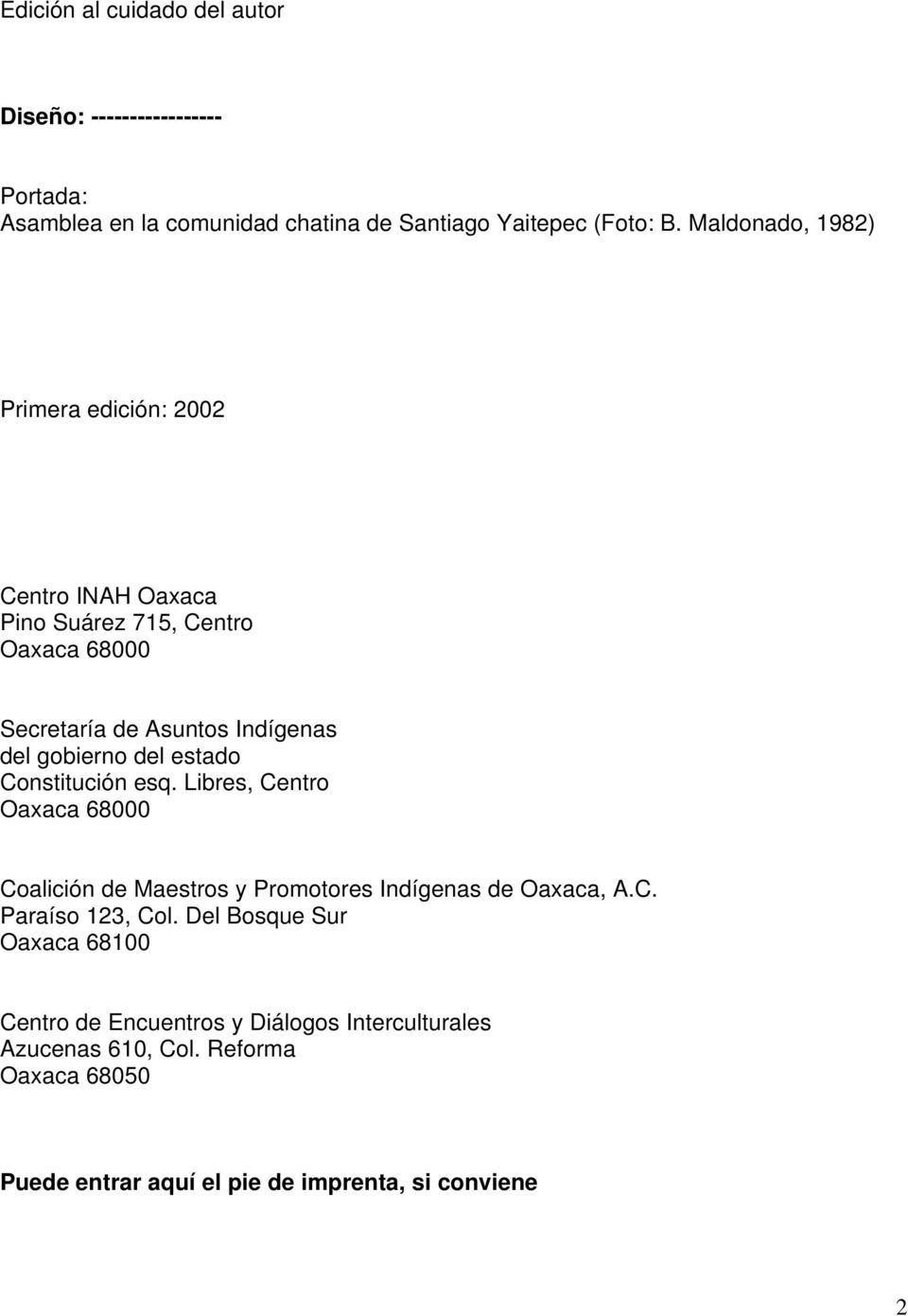 del estado Constitución esq. Libres, Centro Oaxaca 68000 Coalición de Maestros y Promotores Indígenas de Oaxaca, A.C. Paraíso 123, Col.