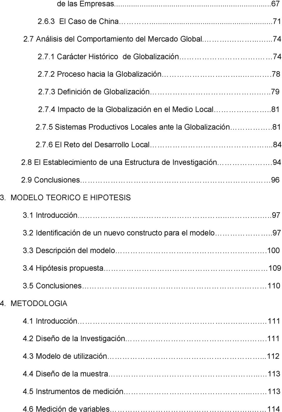 8 El Establecimiento de una Estructura de Investigación.94 2.9 Conclusiones 96 3. MODELO TEORICO E HIPOTESIS 3.1 Introducción.....97 3.2 Identificación de un nuevo constructo para el modelo..97 3.3 Descripción del modelo.