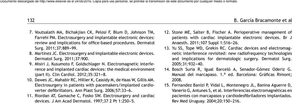 Electrosurgery and implantable electronic devices. Dermatol Surg. 2011;37:900. 9. Misiri J, Kusumoto F, Goldschlager N.