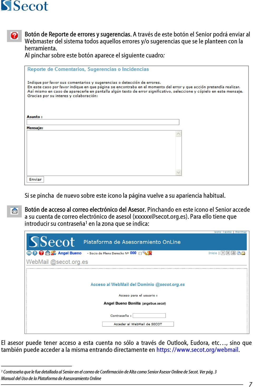 Pinchando en este icono el Senior accede a su cuenta de correo electrónico de asesol (xxxxxx@secot.org.es).