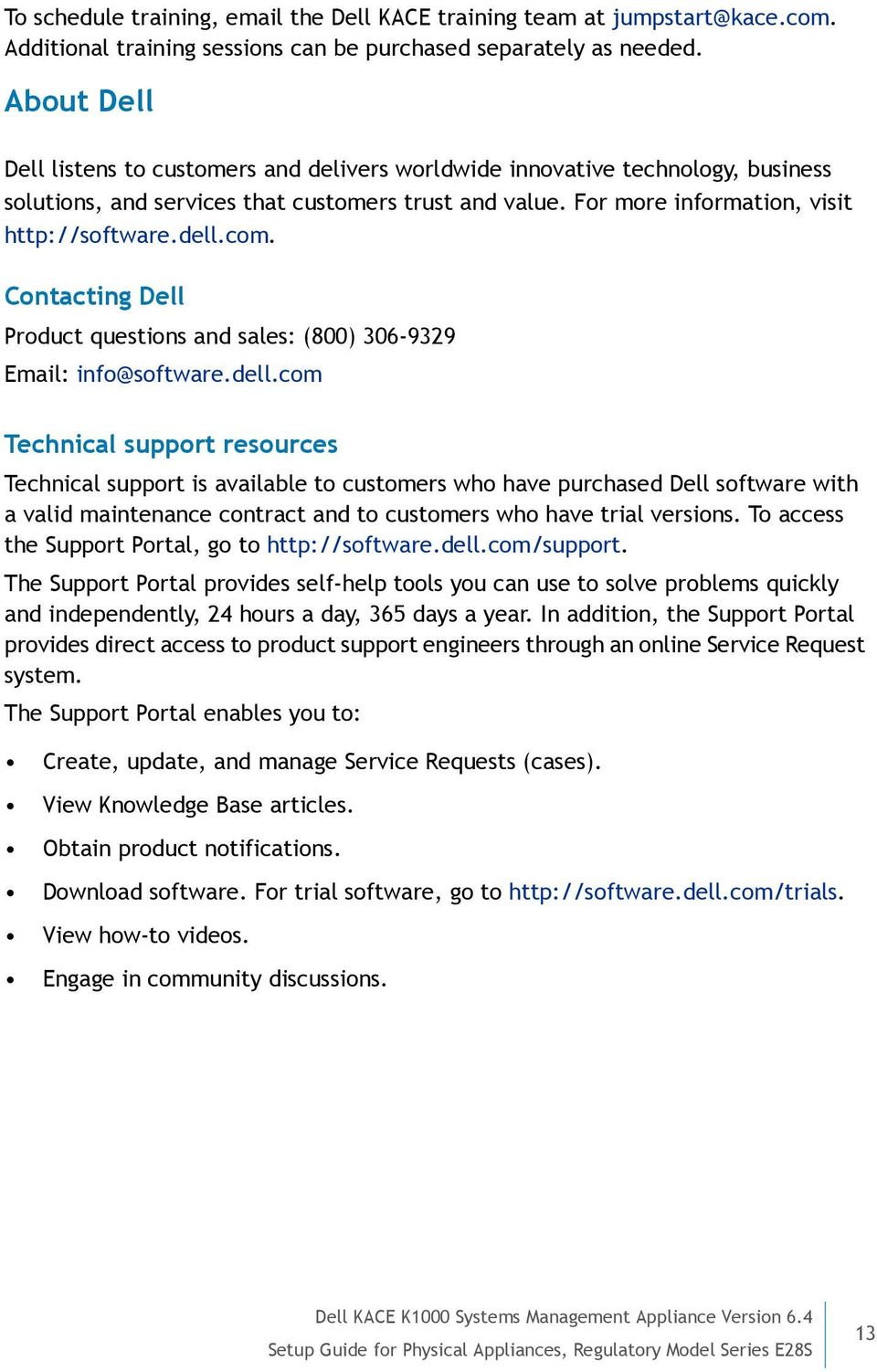 com. Contacting Dell Product questions and sales: (800) 306-9329 Email: info@software.dell.