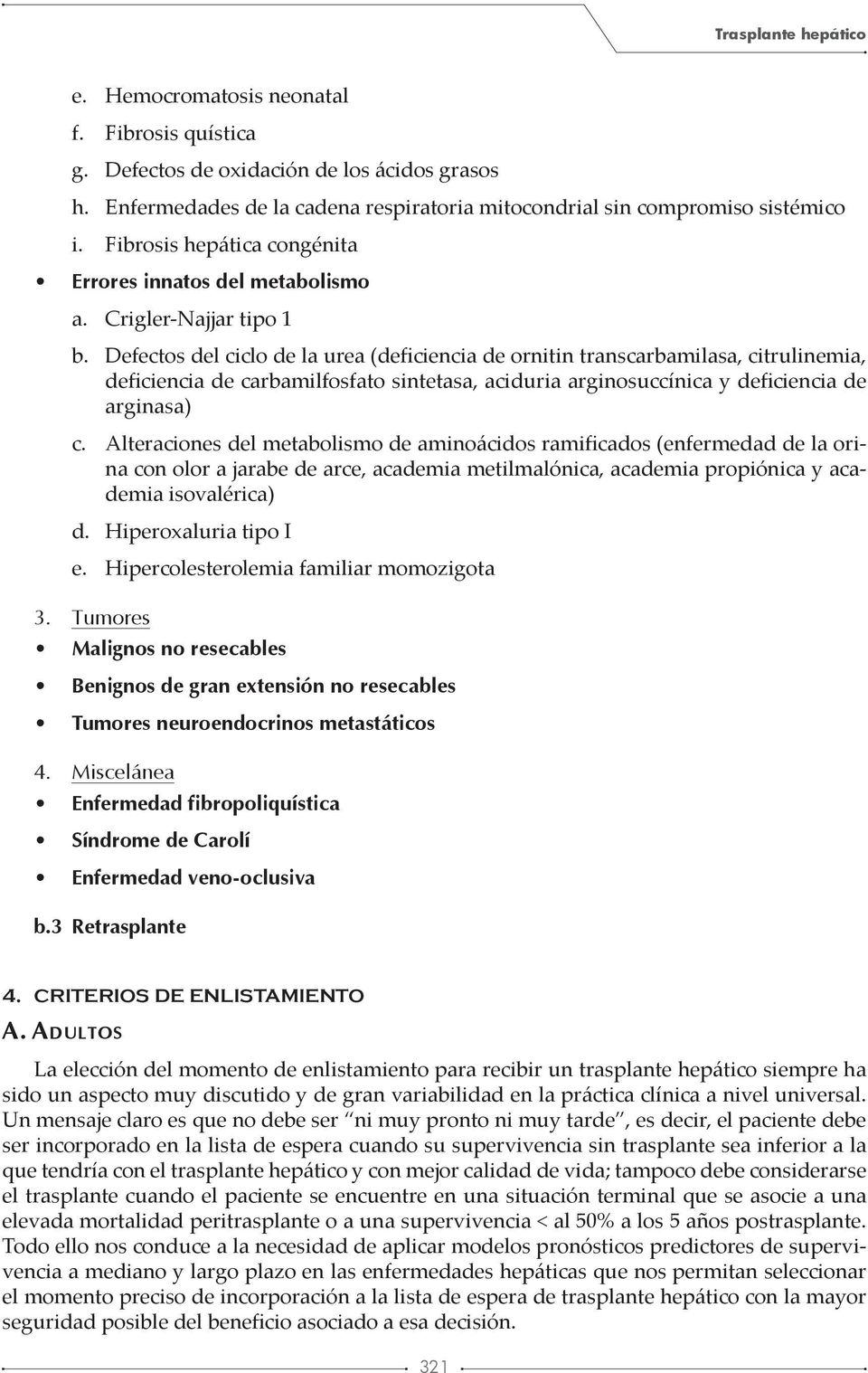 Defectos del ciclo de la urea (deficiencia de ornitin transcarbamilasa, citrulinemia, deficiencia de carbamilfosfato sintetasa, aciduria arginosuccínica y deficiencia de arginasa) c.