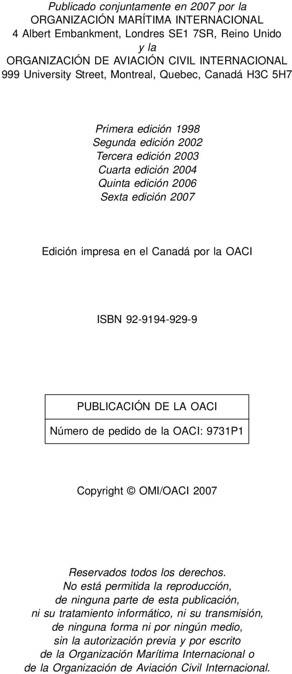 ISBN 92-9194-929-9 PUBLICACIÓN DE LA OACI Número de pedido de la OACI: 9731P1 Copyright OMI/OACI 2007 Reservados todos los derechos.