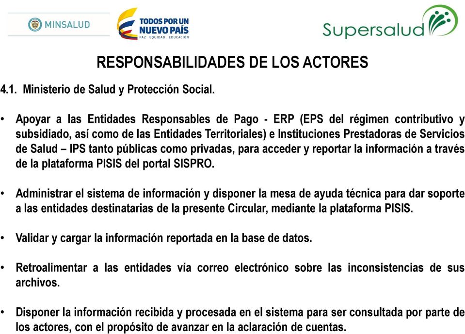 públicas como privadas, para acceder y reportar la información a través de la plataforma PISIS del portal SISPRO.