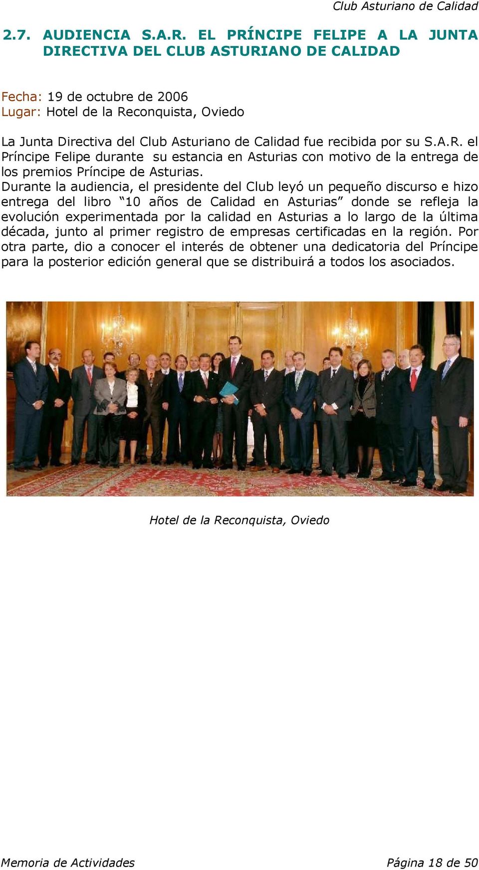 por su S.A.R. el Príncipe Felipe durante su estancia en Asturias con motivo de la entrega de los premios Príncipe de Asturias.
