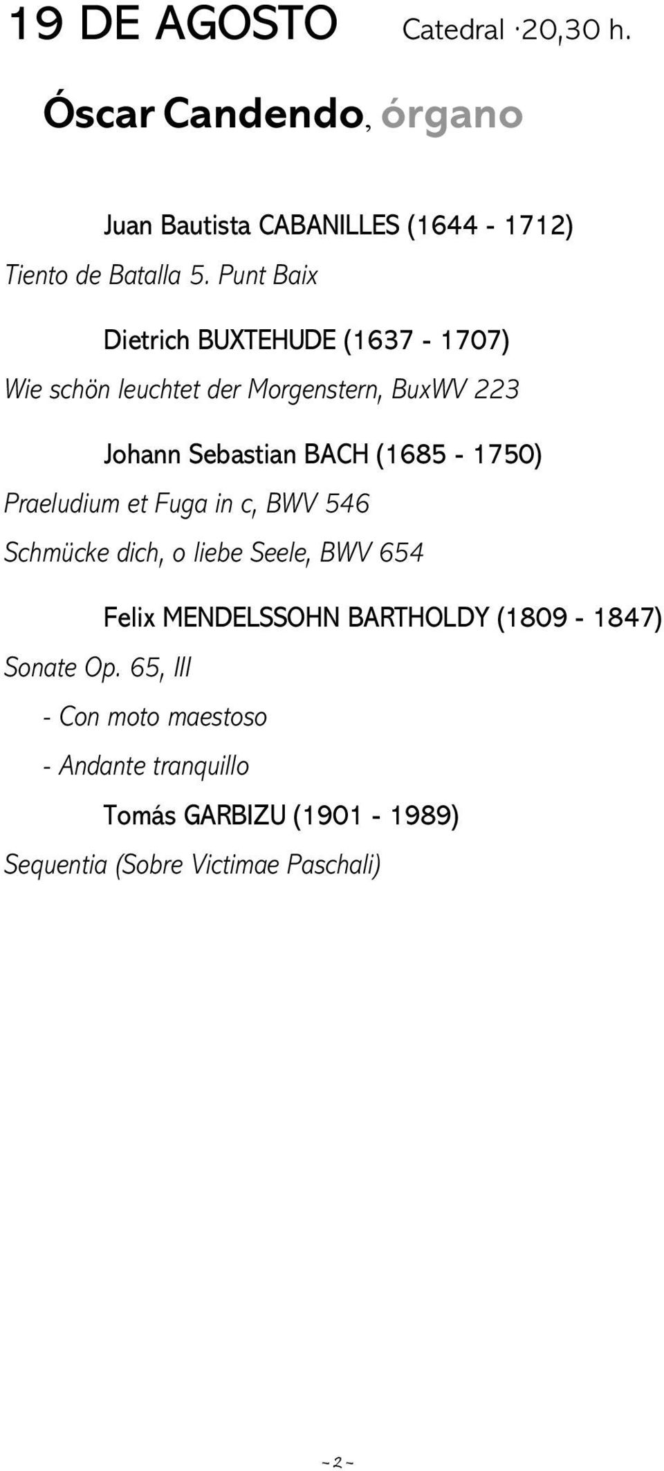 (1685-1750) Praeludium et Fuga in c, BWV 546 Schmücke dich, o liebe Seele, BWV 654 Felix MENDELSSOHN BARTHOLDY