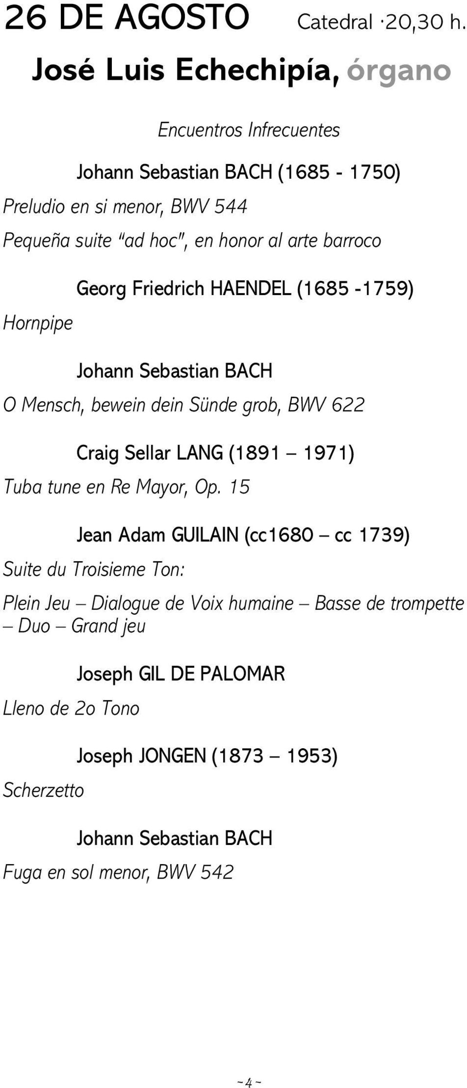 arte barroco Hornpipe Georg Friedrich HAENDEL (1685-1759) Johann Sebastian BACH O Mensch, bewein dein Sünde grob, BWV 622 Craig Sellar LANG (1891 1971)