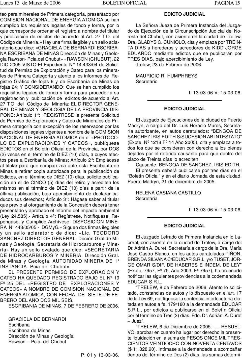 » Hay una firma ilegible y un sello aclaratorio que dice: «GRACIELA DE BERNARDI ESCRIBA- NA ESCRIBANA DE MINAS Dirección de Minas y Geología Rawson- Pcia.