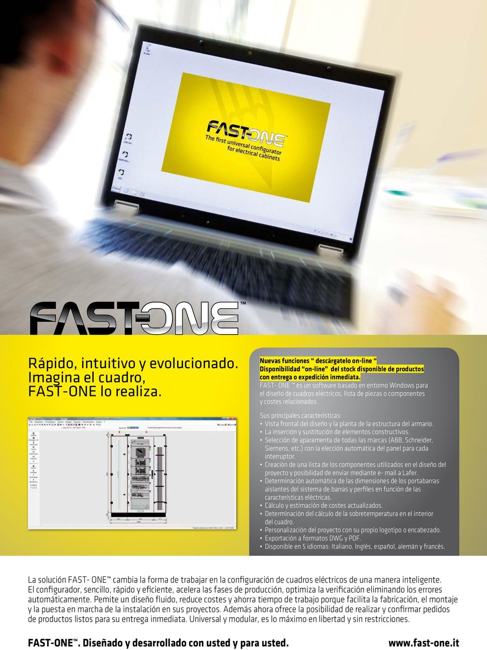 FAST- ONE es un software basado en entorno Windows para el diseño de cuadros eléctricos, lista de piezas o componentes y costes relacionados.