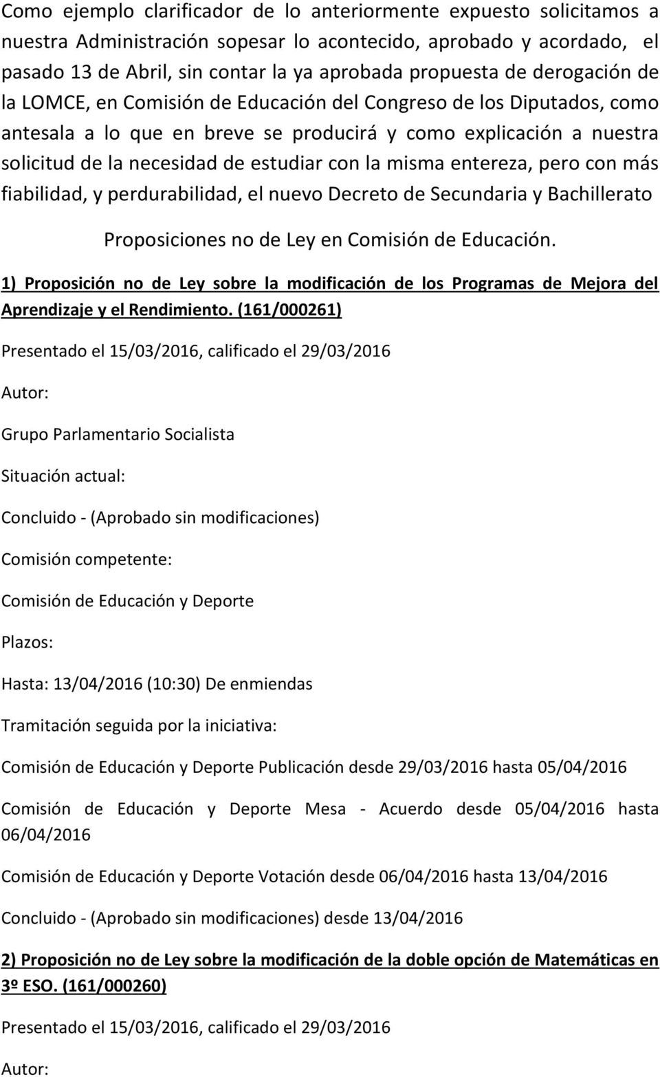 misma entereza, pero con más fiabilidad, y perdurabilidad, el nuevo Decreto de Secundaria y Bachillerato Proposiciones no de Ley en Comisión de Educación.