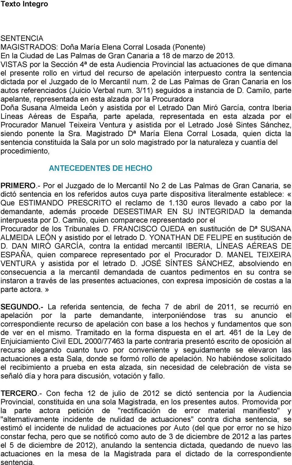 Mercantil num. 2 de Las Palmas de Gran Canaria en los autos referenciados (Juicio Verbal num. 3/11) seguidos a instancia de D.