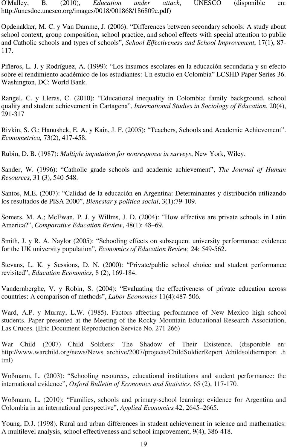 schools, School Effectiveness and School Improvement, 17(1), 87-117. Piñeros, L. J. y Rodríguez, A.