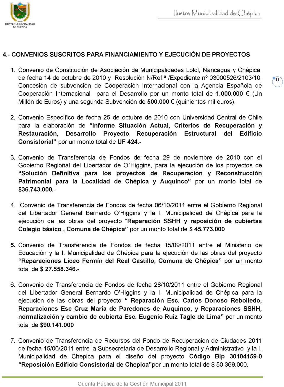 ª /Expediente nº 3526/213/1, Concesión de subvención de Cooperación Internacional con la Agencia Española de Cooperación Internacional para el Desarrollo por un monto total de 1.
