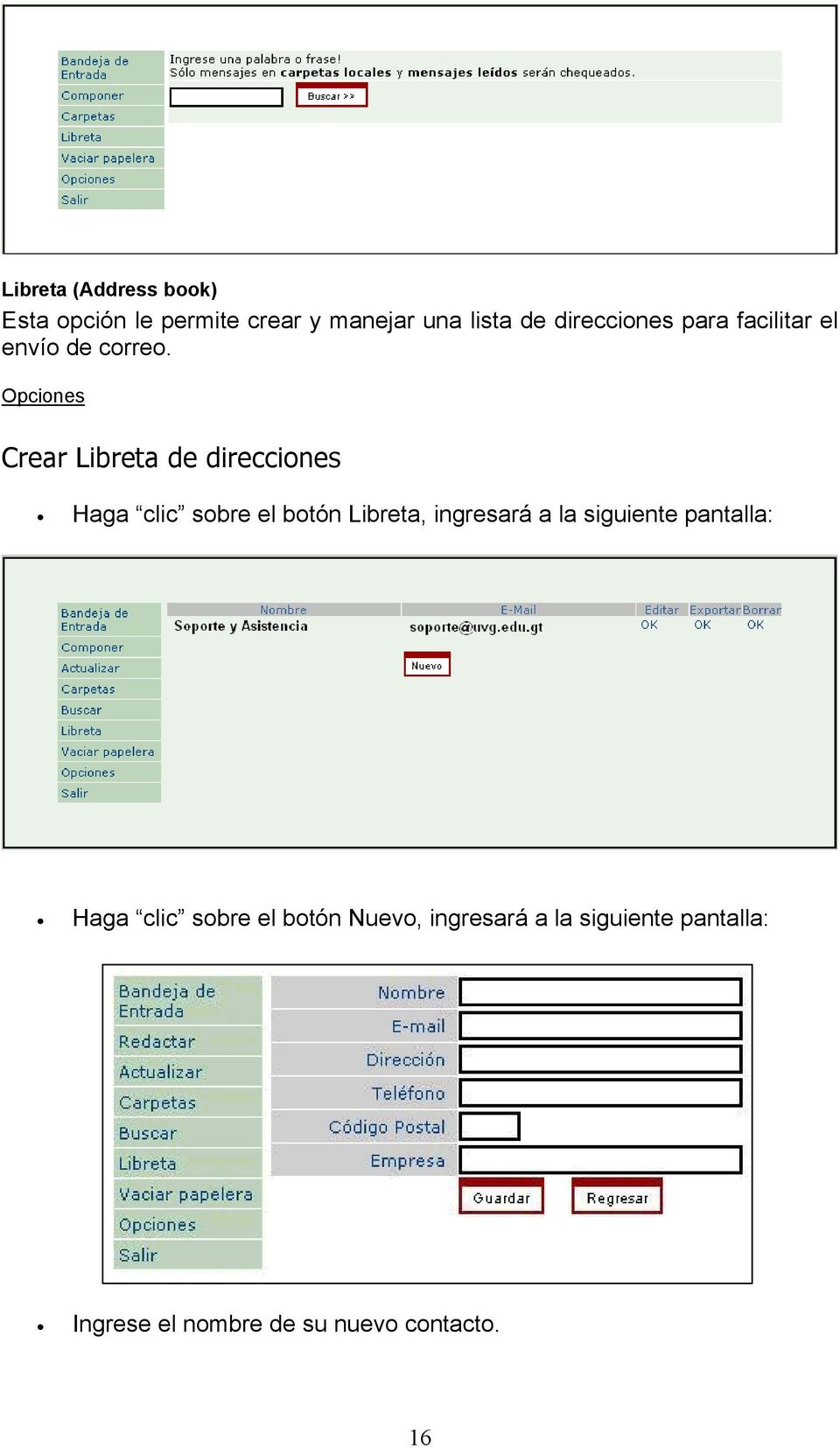 Opciones Crear Libreta de direcciones Haga clic sobre el botón Libreta, ingresará a