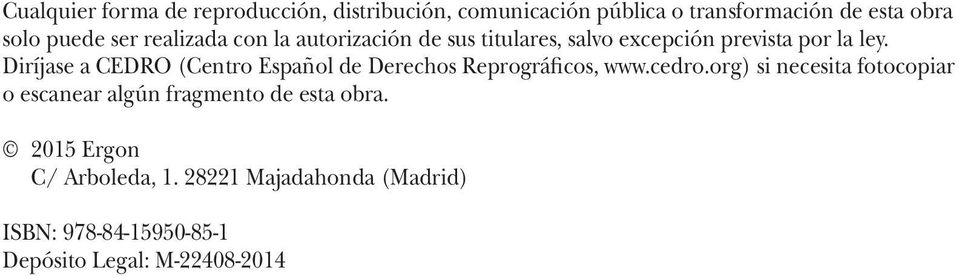 Diríjase a CEDRO (Centro Español de Derechos Reprográficos, www.cedro.