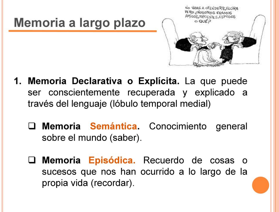 (lóbulo temporal medial) Memoria Semántica.