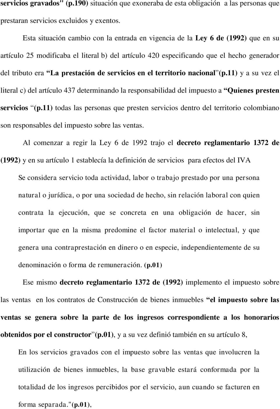 prestación de servicios en el territorio nacional (p.11) y a su vez el literal c) del artículo 437 determinando la responsabilidad del impuesto a Quienes presten servicios (p.