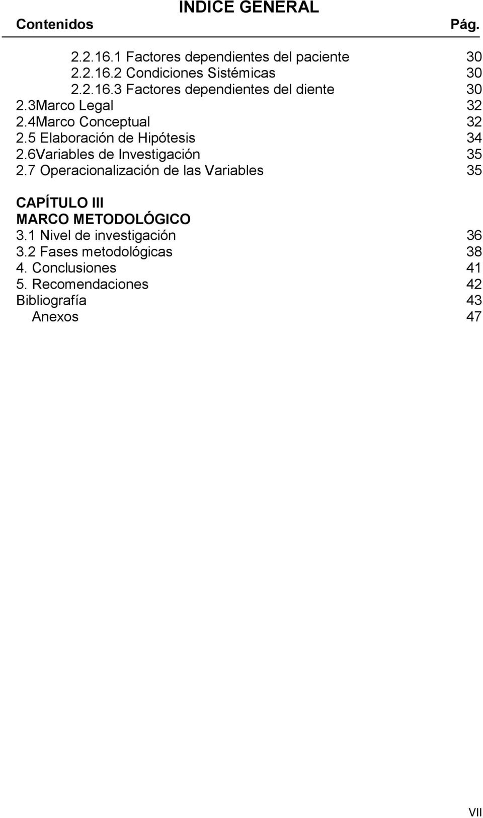 7 Operacionalización de las Variables 35 CAPÍTULO III MARCO METODOLÓGICO 3.1 Nivel de investigación 36 3.