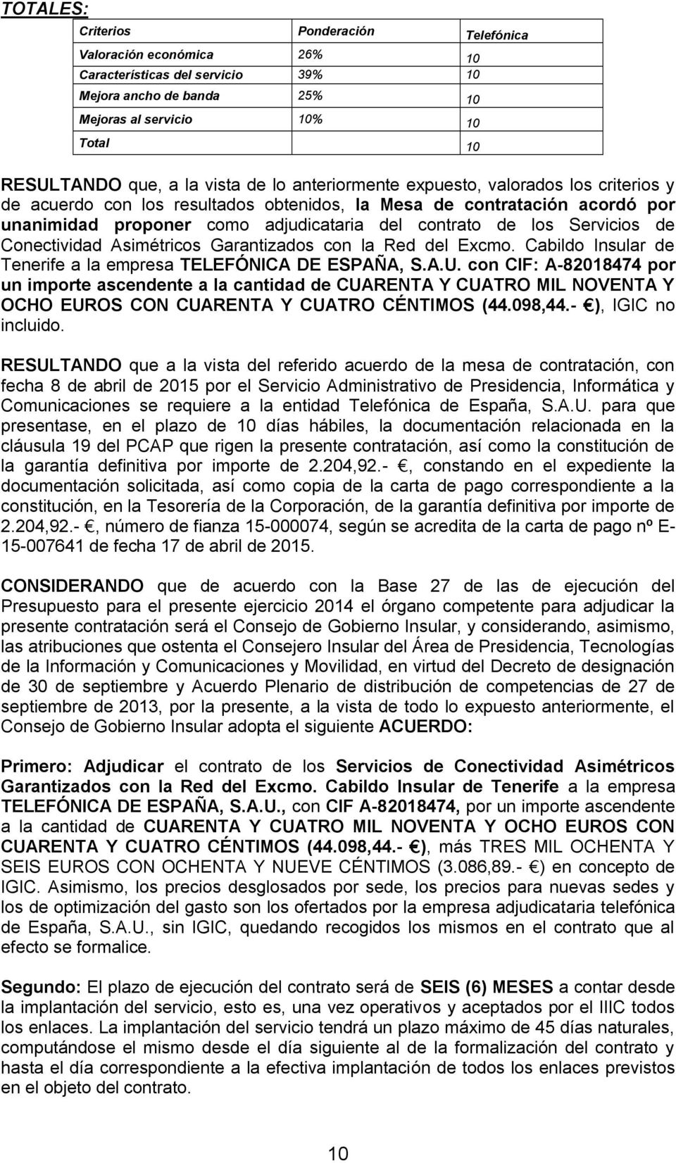 Servicios de Conectividad Asimétricos Garantizados con la Red del Excmo. Cabildo Insular de Tenerife a la empresa TELEFÓNICA DE ESPAÑA, S.A.U.