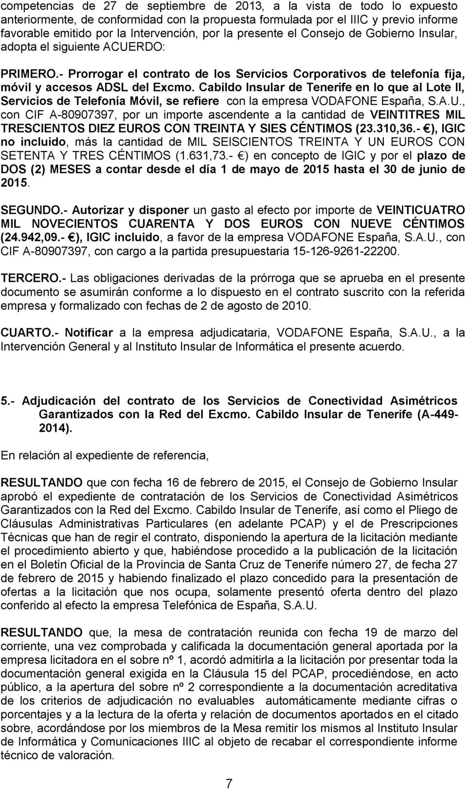 Cabildo Insular de Tenerife en lo que al Lote II, Servicios de Telefonía Móvil, se refiere con la empresa VODAFONE España, S.A.U.