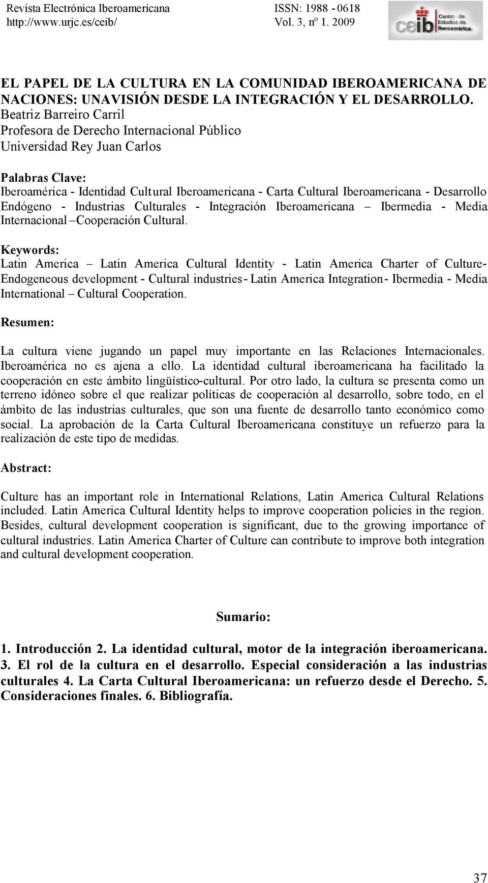 Desarrollo Endógeno - Industrias Culturales - Integración Iberoamericana Ibermedia - Media Internacional Cooperación Cultural.
