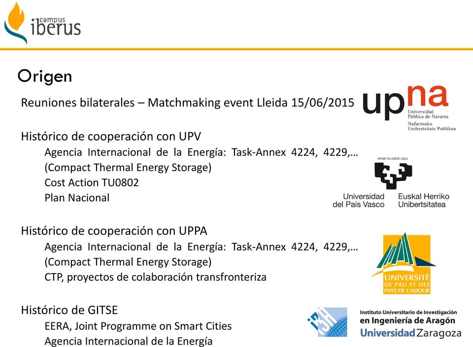cooperación con UPPA Agencia Internacional de la Energía: Task-Annex 4224, 4229, (Compact Thermal Energy Storage) CTP,