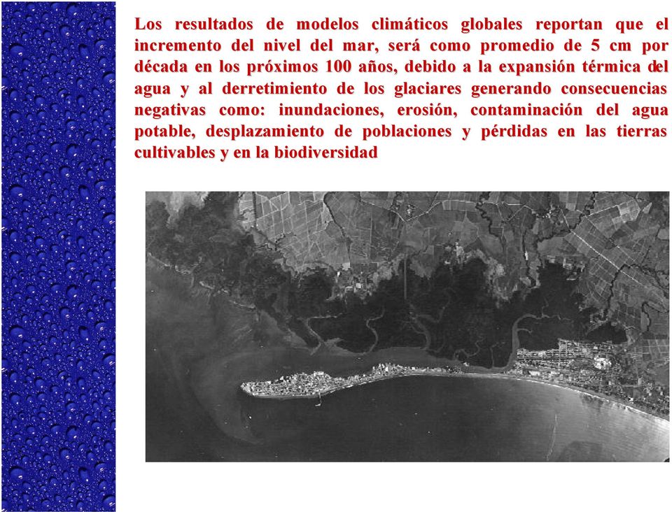 derretimiento de los glaciares generando consecuencias negativas como: inundaciones, erosión,