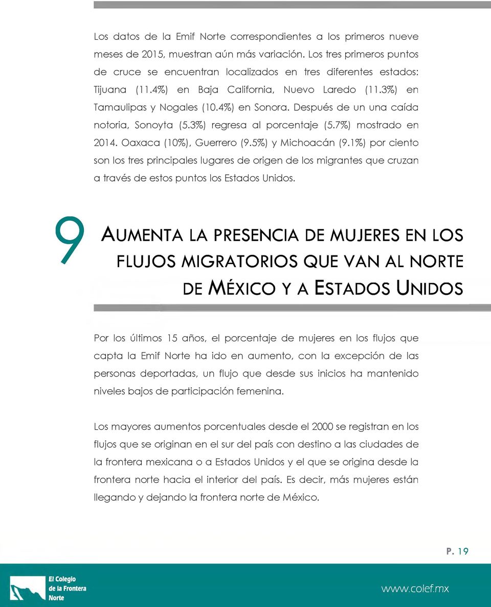 Después de un una caída notoria, Sonoyta (5.3%) regresa al porcentaje (5.7%) mostrado en 2014. Oaxaca (10%), Guerrero (9.5%) y Michoacán (9.