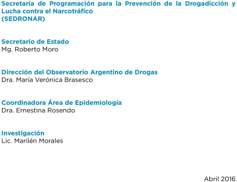 Roberto Moro Dirección del Observatorio Argentino de Drogas Dra.