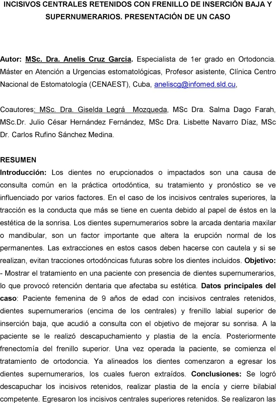 Giselda Legrá Mozqueda, MSc Dra. Salma Dago Farah, MSc.Dr. Julio César Hernández Fernández, MSc Dra. Lisbette Navarro Díaz, MSc Dr. Carlos Rufino Sánchez Medina.