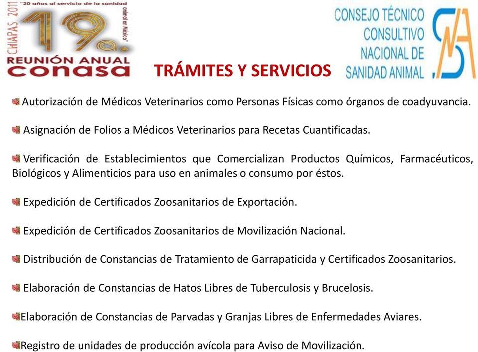 Expedición de Certificados Zoosanitarios de Exportación. Expedición de Certificados Zoosanitarios de Movilización Nacional.