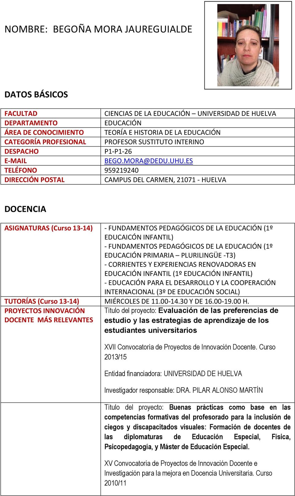 ES TELÉFONO 959219240 DIRECCIÓN POSTAL CAMPUS DEL CARMEN, 21071 - HUELVA DOCENCIA ASIGNATURAS (Curso 13-14) - FUNDAMENTOS PEDAGÓGICOS DE LA EDUCACIÓN (1º EDUCAICÓN INFANTIL) - FUNDAMENTOS PEDAGÓGICOS