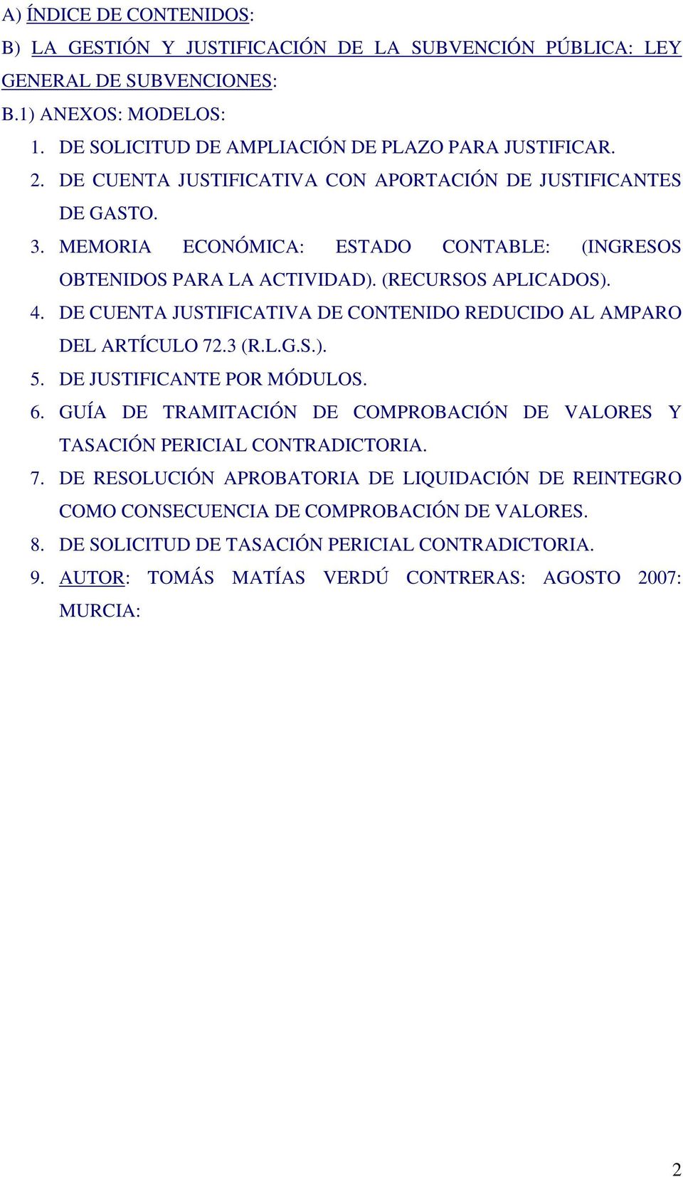 DE CUENTA JUSTIFICATIVA DE CONTENIDO REDUCIDO AL AMPARO DEL ARTÍCULO 72.3 (R.L.G.S.). 5. DE JUSTIFICANTE POR MÓDULOS. 6.