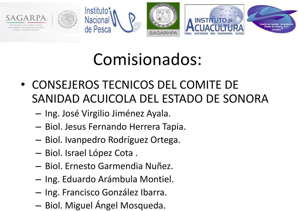 Biol. Israel López Cota. Biol. Ernesto Garmendia Nuñez. Ing.