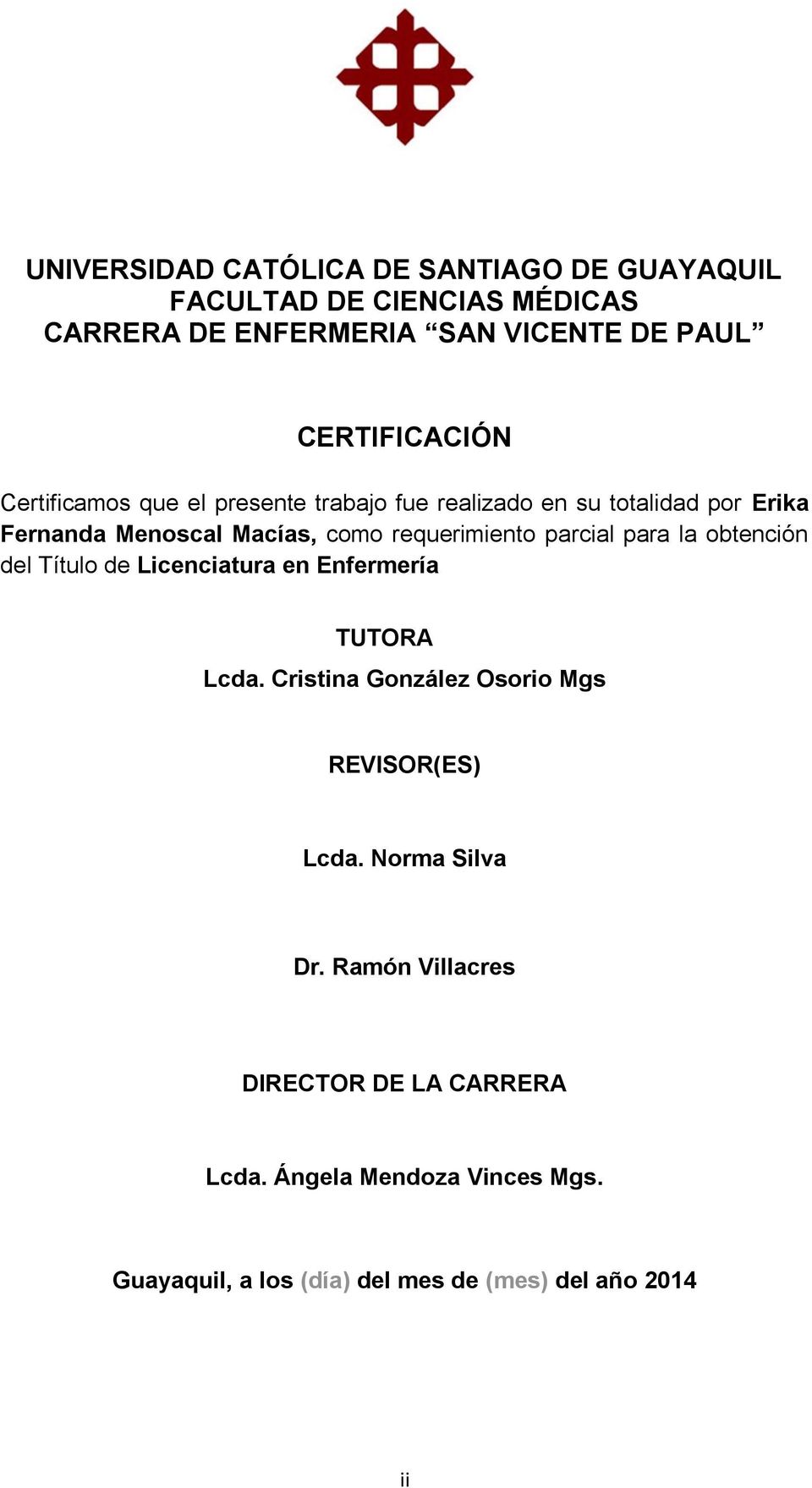 para la obtención del Título de Licenciatura en Enfermería TUTORA Lcda. Cristina González Osorio Mgs REVISOR(ES) Lcda.